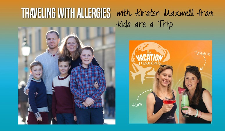 Traveling with allergies on the Vacation Mavens family travel podcast