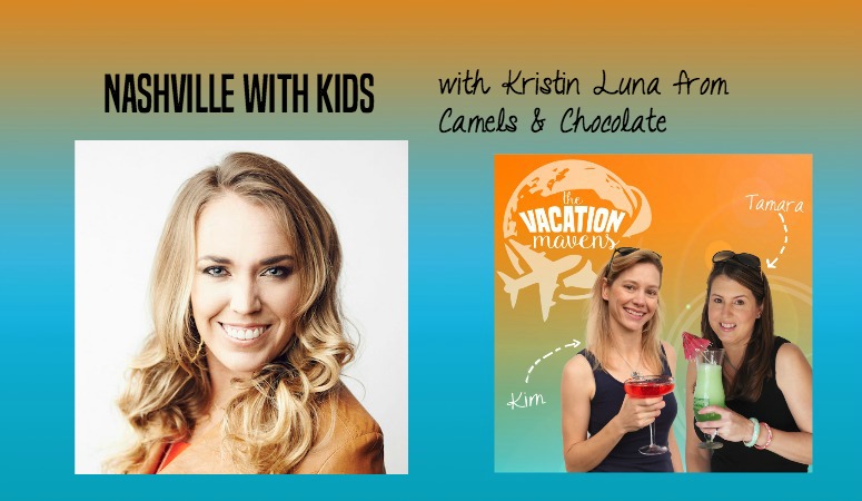 Nashville with kids Vacation Mavens podcast with Kristin Luna