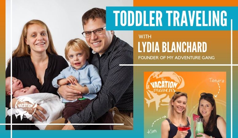 Traveling with toddlers podcast with Lydia Blanchard