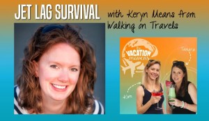 Jet Lag Survival with Keryn Means from Walking on Travels