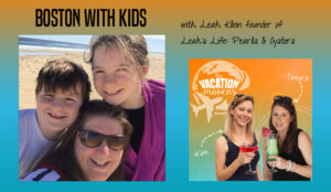 Boston with kids podcast with Leah Klein